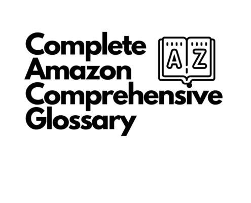 Complete Comprehensive Amazon Glossary: 230+ Essential Terms and Acronyms You Must Know 7 complete amazon comprehensive glossary