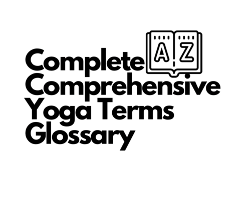 Complete Comprehensive Yoga Terms Glossary: Essential Terms and Definitions You Must Know 5 complete comprehensive yoga terms glossary