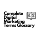 Complete Comprehensive Digital Marketing Terms Glossary: Essential Terms and Acronyms You Must Know 8 complete digital marketing terms glossary