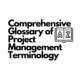 Comprehensive Glossary of Project Management Terminology: Understanding Key Concepts and Techniques 24 comprehensive glossary of project management terminology