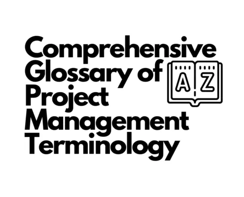 Comprehensive Glossary of Project Management Terminology: Understanding Key Concepts and Techniques 1 comprehensive glossary of project management terminology